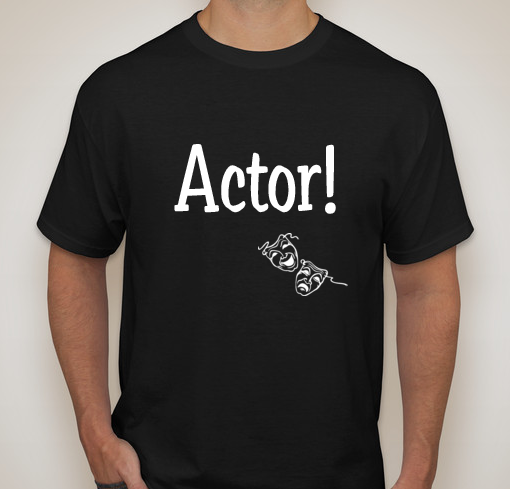 Limited Actor! T-Shirt w/ Free 8x10 resume paper